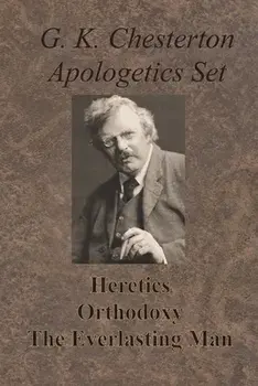 Chesterton Apologetics Set - Heretics, Orthodoxy, and The Everlasting Man, Paperback/G. K. Chesterton