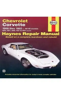 Chevrolet Corvette 1968 Thru 1982 Haynes Repair Manual: All V8 Models, 305, 327, 350, 427, 454 - John Haynes