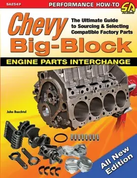Chevy Big-Block Engine Parts Interchange: The Ultimate Guide to Sourcing and Selecting Compatible Factory Parts, Paperback/John Baechtel