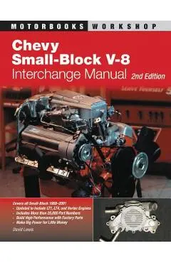 Chevy Small-Block V-8 Interchange Manual: 2nd Edition - David Lewis