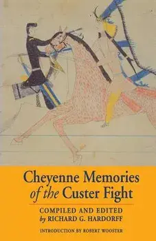 Cheyenne Memories of the Custer Fight: A Source Book, Paperback/Richard G. Hardorff