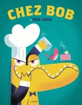 Chez Bob, Hardcover/Bob Shea