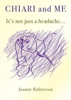 Chiari and Me - It's Not Just A Headache, Paperback/Joanne Robertson