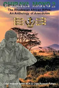Chibaya Moyo 2: The Rhodesian African Rifles: An Anthology of Anecdotes, Paperback/Telfer &. Fulton