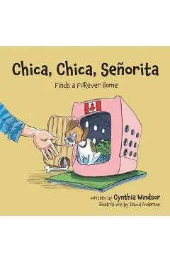 Chica, Chica, Señorita: Finds a FURever Home - Cynthia Windsor