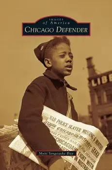Chicago Defender, Hardcover/Myiti Sengstacke Rice