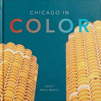 Chicago in Color, Hardback/Judit Prat Mart