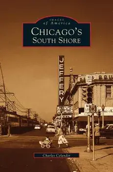 Chicago's South Shore Neighborhood, Hardcover/Charles Celander