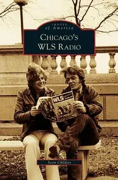 Chicago's Wls Radio, Hardcover/Scott Childers