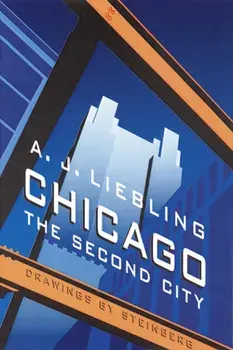 Chicago: The Second City, Paperback/A. J. Liebling