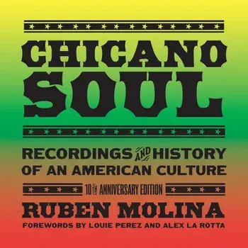 Chicano Soul: Recordings and History of an American Culture, 10th Anniversary Edition, Paperback/Ruben Molina