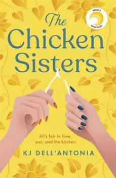 Chicken Sisters. A Reese's Book Club Pick & New York Times Bestseller, Paperback/Kj Dell'Antonia