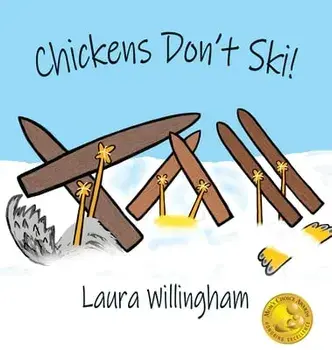 Chickens Don't Ski!, Hardcover/Laura Willingham