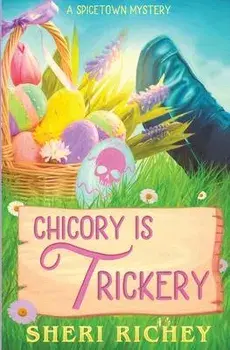 Chicory is Trickery, Paperback/Sheri Richey