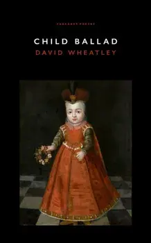 Child Ballad, Paperback/David Wheatley