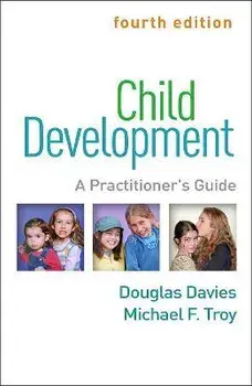 Child Development, Fourth Edition. A Practitioner's Guide, Hardback/Michael F Troy