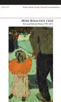 Child. New and Selected Poems 1991-2011, Paperback/Mimi Khalvati