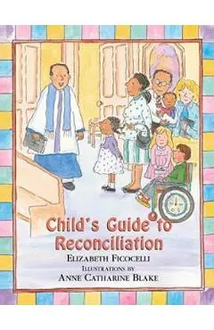 Child's Guide to Reconciliation - Elizabeth Ficocelli
