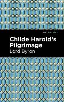 Childe Harold's Pilgrimage, Hardcover/George Gordon Byron