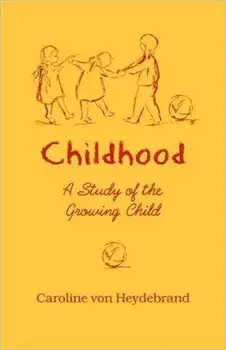 Childhood. A Study of the Growing Child, New ed, Paperback/Caroline Von Heydebrand