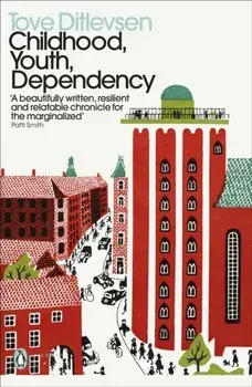 Childhood, Youth, Dependency. The Copenhagen Trilogy, Paperback/Tove Ditlevsen