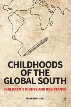 Childhoods of the Global South. Children's Rights and Resistance, Paperback/***