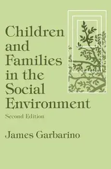 Children and Families in the Social Environment, Paperback/James Garbarino