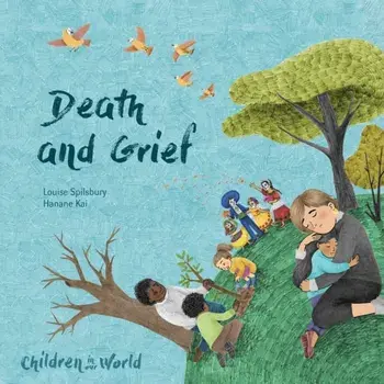 Children in Our World: Death and Grief, Hardback/Louise Spilsbury