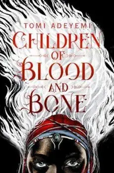 Children of Blood and Bone, Paperback/Tomi Adeyemi