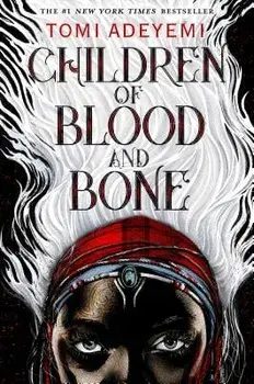 Children of Blood and Bone: The Orisha Legacy/Tomi Adeyemi