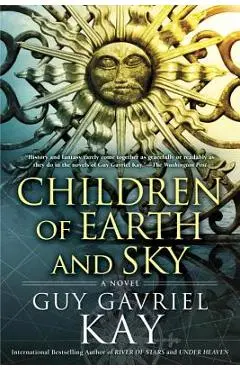 Children of Earth and Sky - Guy Gavriel Kay