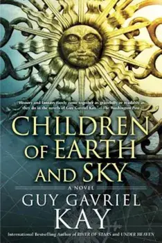 Children of Earth and Sky, Paperback/Guy Gavriel Kay