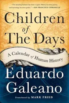 Children of the Days: A Calendar of Human History, Paperback/Eduardo Galeano