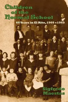 Children of the Normal School, 1909-1969, Paperback/Sigfredo Maestas