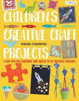 Children's Creative Craft Projects, Paperback/Margaret Etherington