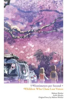 Children Who Chase Lost Voices from Deep Below + 5 Centimeters per Second, Hardback/Makoto Shinkai