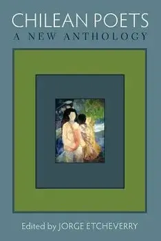 Chilean Poets: A New Anthology/Jorge Etcheverry