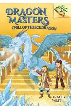 Chill of the Ice Dragon: A Branches Book (Dragon Masters #9) (Library Edition), 9 - Tracey West
