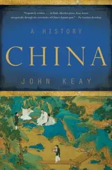China: A History, Paperback/John Keay