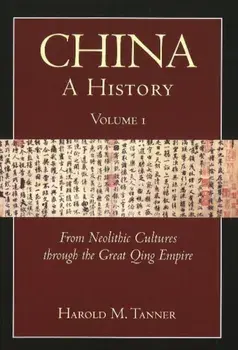 China: A History (Volume 1). From Neolithic Cultures through the Great Qing Empire, (10,000 BCE - 1799 CE), Paperback/Harold M. Tanner