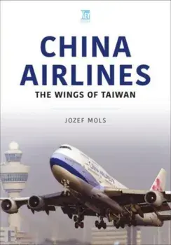 China Airlines. Wings of Taiwan, Paperback/Jozef Mols