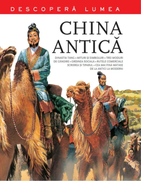 China Antică. Descoperă lumea. Vol. 3