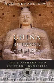 China between Empires. The Northern and Southern Dynasties, Paperback/Mark Edward Lewis