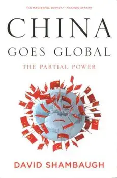 China Goes Global: The Partial Power, Paperback/David Shambaugh