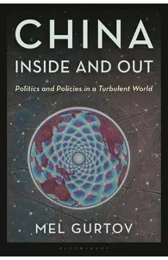 China Inside and Out: Politics and Policies in a Turbulent World - Mel Gurtov