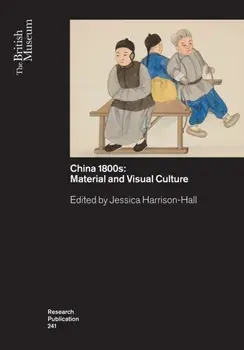 China’s 1800s. Material and Visual Culture, Paperback/***