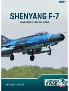 China's Fighter for the World Volume 1. The F-7/FT-7 Family: Origins, Evolution and Variants, Paperback/Holger Muller