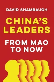 China's Leaders: From Mao to Now, Hardcover/David Shambaugh