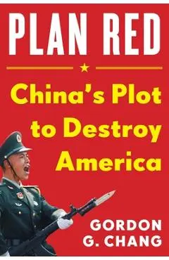 China's Plan to Destroy America - Gordon G. Chang