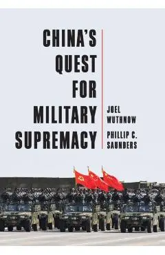 China's Quest for Military Supremacy - Joel|saunders Wuthnow